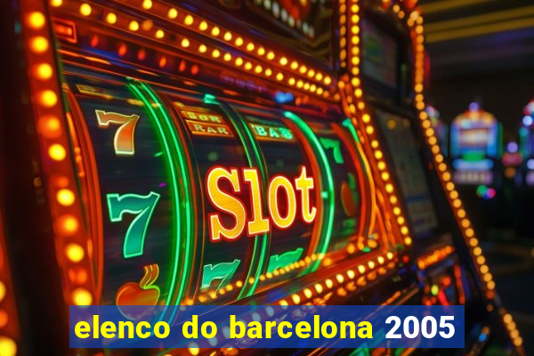 elenco do barcelona 2005